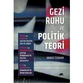 GEZI RUHU VE POLITIK TEORI - MURAT ÖZBANK