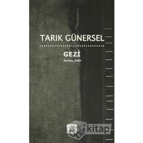 GEZI SEÇILMIŞ ŞIIRLER - TARIK GÜNERSEL