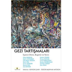Gezi Tartışmaları İsyanın Dünü, Bugünü ve Yarını - Kolektif