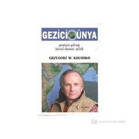 GEZICI DÜNYA : GEÇMİŞTEN GELECEĞE KÜRESEL EKONOMI-POLITIK - GRZEGORZ W. KOLODKO