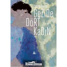 Gezide Dört Kadın - Sema Fener