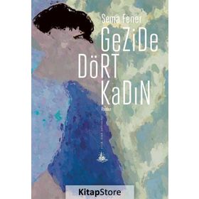 Gezide Dört Kadın - Sema Fener