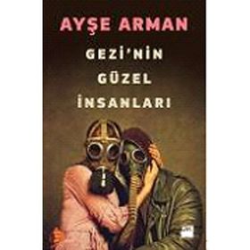 GEZI'NIN GÜZEL İNSANLARI - AYŞE ARMAN