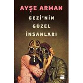 GEZI'NIN GÜZEL İNSANLARI - AYŞE ARMAN