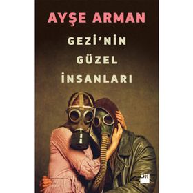 GEZI'NIN GÜZEL İNSANLARI - AYŞE ARMAN