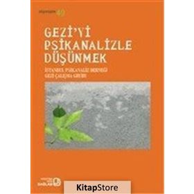 Gezi’yi Psikanalizle Düşünmek - Canan Suner