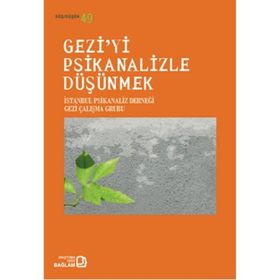 Gezi’yi Psikanalizle Düşünmek - Canan Suner