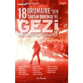 Gezi’yi Soldan Kavramak 18 Brumaire’den Taksim Direnişi’ne - Ahmet Haşim Köse Akif Karatepe Şebnem Oğuz Ferda Koç Can Atalay Metin Özuğurlu Aslı Odman Alpay Biber Mustafa Sönmez Taner Timur Atilla Özsever Deniz Yıldırım Kurtul Güvenç Hakan Koçak