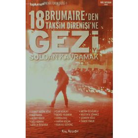 Gezi’yi Soldan Kavramak 18 Brumaire’den Taksim Direnişi’ne - Ahmet Haşim Köse Akif Karatepe Şebnem Oğuz Ferda Koç Can Atalay Metin Özuğurlu Aslı Odman Alpay Biber Mustafa Sönmez Taner Timur Atilla Özsever Deniz Yıldırım Kurtul Güvenç Hakan Koçak