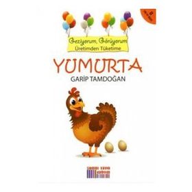 Geziyorum Görüyorum Üretimden Tüketime - Yumurta - Garip Tamdoğan