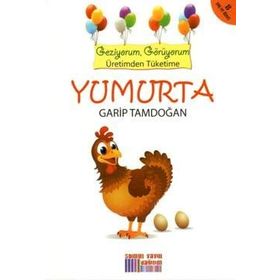 Geziyorum Görüyorum Üretimden Tüketime - Yumurta - Garip Tamdoğan