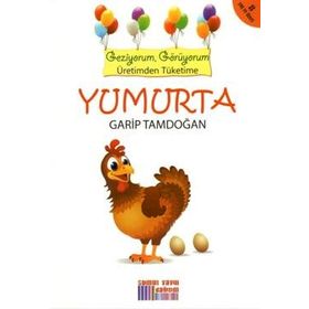 Geziyorum Görüyorum Üretimden Tüketime - Yumurta - Garip Tamdoğan