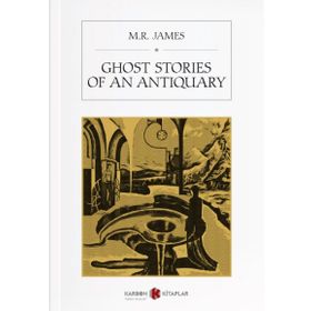Ghost Stories Of An Antiquary - M.R. James