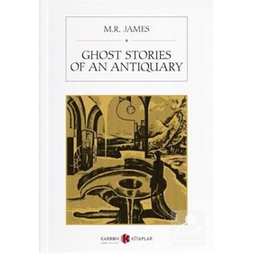 Ghost Stories Of An Antiquary - M.R. James