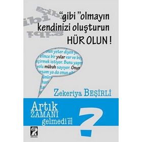 Gibi Olmayın Kendinizi Oluşturun Hür Olun - Zekeriya Beşirli