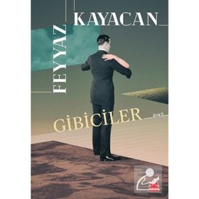 Gibiciler - Feyyaz Kayacan