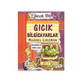 GICIK BILGISAYARLAR EĞLENCELİ BILGI - MICHAEL COLEMAN