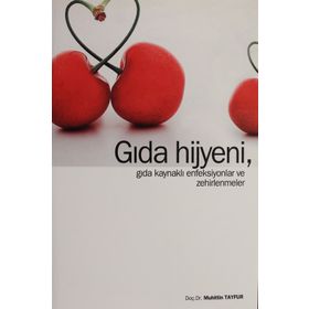 Gıda Hijyeni, Gıda Kaynaklı Enfeksiyonlar ve Zehirlenmeler - Muhittin Tayfur