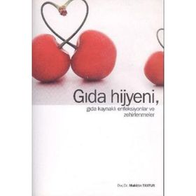 Gıda Hijyeni, Gıda Kaynaklı Enfeksiyonlar ve Zehirlenmeler - Muhittin Tayfur