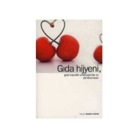Gıda Hijyeni, Gıda Kaynaklı Enfeksiyonlar ve Zehirlenmeler - Muhittin Tayfur