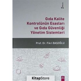 Gıda Kalite Kontrolünün Esasları ve Gıda Güvenliği Yönetim Sistemleri - Fikri Başoğlu