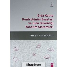 Gıda Kalite Kontrolünün Esasları ve Gıda Güvenliği Yönetim Sistemleri - Fikri Başoğlu