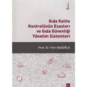 Gıda Kalite Kontrolünün Esasları ve Gıda Güvenliği Yönetim Sistemleri - Fikri Başoğlu