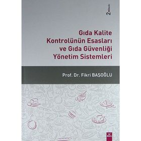 Gıda Kalite Kontrolünün Esasları ve Gıda Güvenliği Yönetim Sistemleri - Fikri Başoğlu