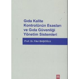 Gıda Kalite Kontrolünün Esasları ve Gıda Güvenliği Yönetim Sistemleri - Fikri Başoğlu