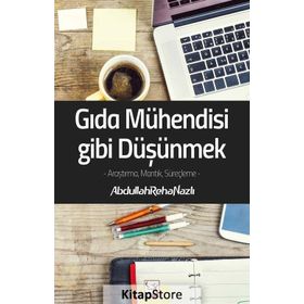Gıda Mühendisi Gibi Düşünmek - Abdullah Reha Nazlı