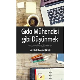 Gıda Mühendisi Gibi Düşünmek - Abdullah Reha Nazlı
