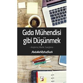 Gıda Mühendisi Gibi Düşünmek - Abdullah Reha Nazlı