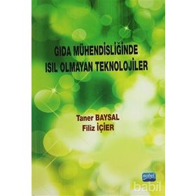 GIDA MÜHENDİSLİĞİNDE ISIL OLMAYAN GÜNCEL TEKNIKLER - TANER BAYSA;FILIZ İÇERİR