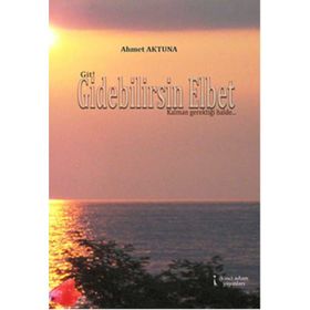Gidebilirsin Elbet - Ahmet Aktuna