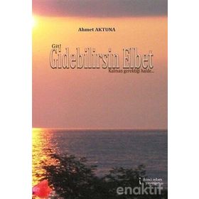 Gidebilirsin Elbet - Ahmet Aktuna