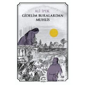 Gidelim Buralardan Muhlis - Ali İpek