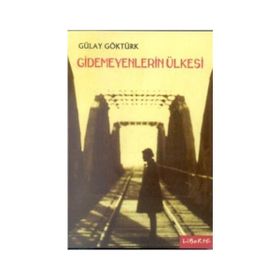GIDEMEYENLERIN ÜLKESİ - GÜLAY GÖKTÜRK