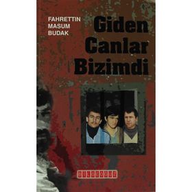GIDEN CANLAR BIZIMDI - FAHRETTIN MASUM BUDAK