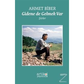 Gidene De Gelmek Var - Ahmet Biber