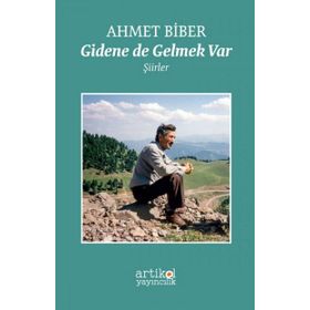 Gidene De Gelmek Var - Ahmet Biber