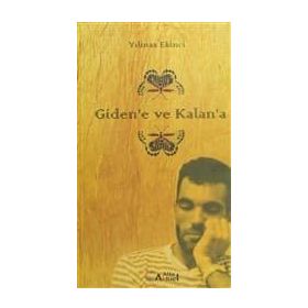 Giden'e Ve Kalan'a - Yılmaz Ekinci
