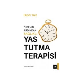 Gidenin Ardından Sağlıklı Yas Tutma Terapisi - Dipti Tait
