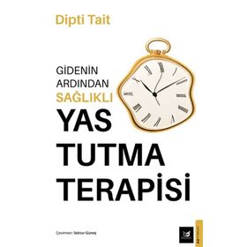 Gidenin Ardından Sağlıklı Yas Tutma Terapisi - Dipti Tait
