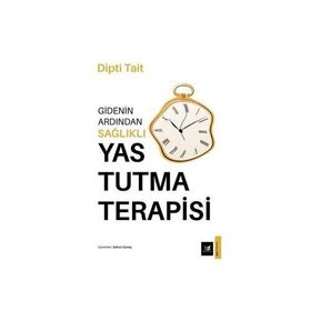 Gidenin Ardından Sağlıklı Yas Tutma Terapisi - Dipti Tait