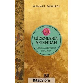Gidenlerin Ardından-Çağımızdan Yirmi Dört Derviş İnsan - Mehmet Demirci