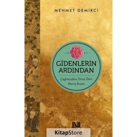 Gidenlerin Ardından-Çağımızdan Yirmi Dört Derviş İnsan - Mehmet Demirci