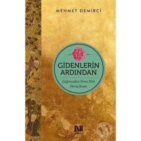 Gidenlerin Ardından-Çağımızdan Yirmi Dört Derviş İnsan - Mehmet Demirci