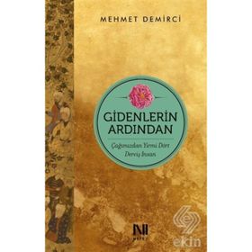 Gidenlerin Ardından-Çağımızdan Yirmi Dört Derviş İnsan - Mehmet Demirci