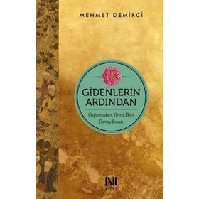 Gidenlerin Ardından-Çağımızdan Yirmi Dört Derviş İnsan - Mehmet Demirci