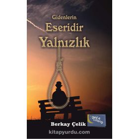 Gidenlerin Eseridir Yalnızlık - Berkay Çelik